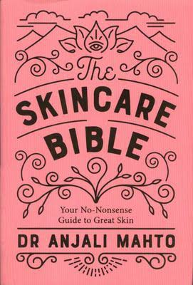 The Skincare Bible: Your No-Nonsense Guide to Great Skin