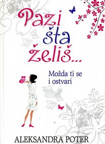 Pazi šta želiš, možda ti se i ostvari