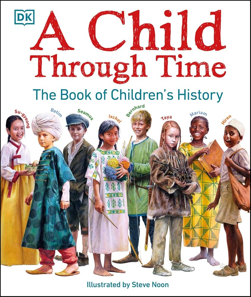 A Child Through Time: The Book of Children's History (DK Panorama)